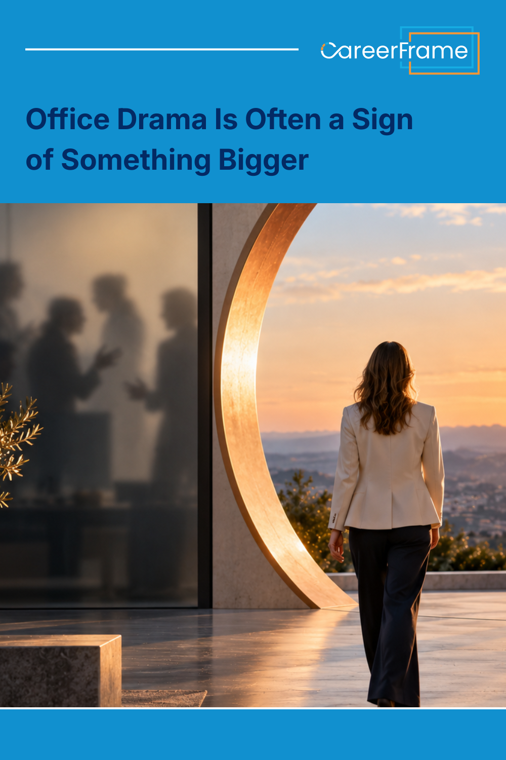 A pinnable graphic for the blog "Office Drama Is Often a Sign of Something Bigger" by CareerFrame.